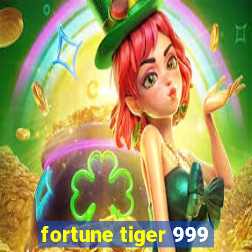 fortune tiger 999